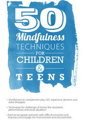 50 Mindfulness Techniques for Children & Teens