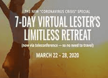 7 Days Virtual Lester’s Limitless Retreat (Mar 22-28, 2020)