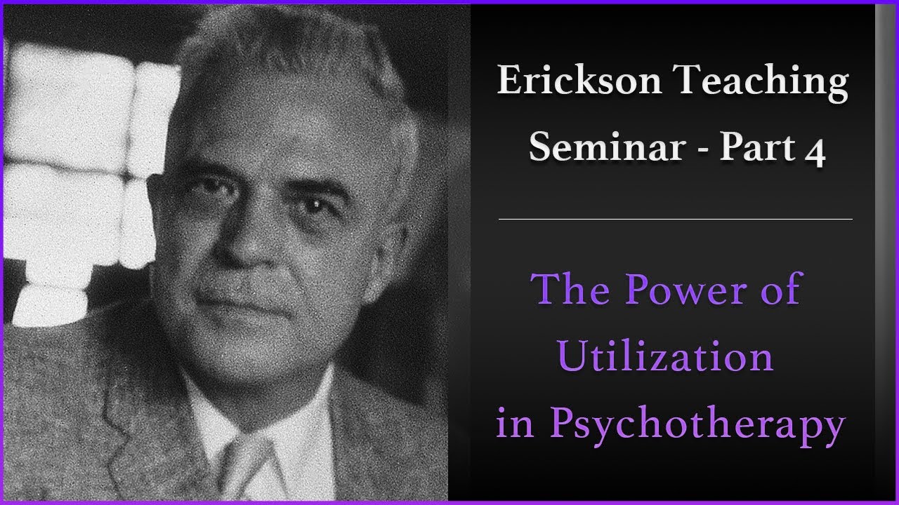 A Teaching Seminar with Milton Erickson Part 4 - The Power of Utilization in Psychotherapy (No CE Credit)