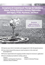 Acceptance & Commitment Therapy for Substance Abuse Eating Disorders Anxiety Depression Self–Injury PTSD Psychosis and More