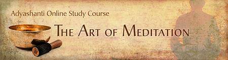 Adyashanti - The Art of Meditation (Study Course, Feb 2016)