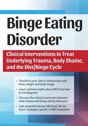 Amy Pershing - Binge Eating Disorder Clinical Interventions to Treat Underlying Trauma, Body Shame, and the DietBinge Cycle