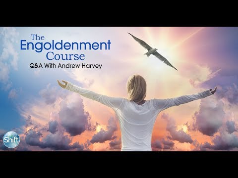 Andrew Harvey - The Engoldenment Course