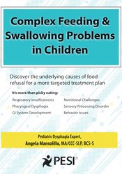 Angela Mansolillo - Complex Feeding & Swallowing Problems in Children Discover the Underlying Causes of Food Refusal for a More Targeted Treatment Plan