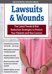 Ann Kahl Taylor - Lawsuits & Wounds The Latest Trends & Risk Reduction Strategies to Protect Your Patients and Your License