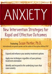 Anxiety New Intervention Strategies for Rapid and Effective Outcomes - Susan Heitler