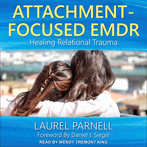 Attachment-Focused EMDR to Heal a Relationship Trauma - Laurel Parnell