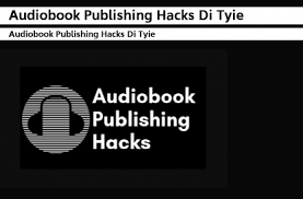 Audiobook Publishing Hacks