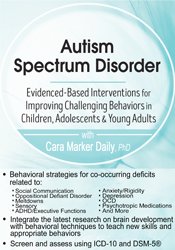 Autism Spectrum Disorder Evidence-Based Interventions for Improving Challenging Behaviors in Children Adolescents & Young Adults - Cara Marker Daily