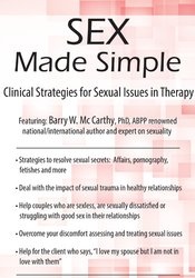 Barry W McCarthy, PHD, ABPP - Sex Made Simple Clinical Strategies for Sexual Issues in Therapy