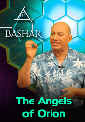 Bashar - The Angels of Orion