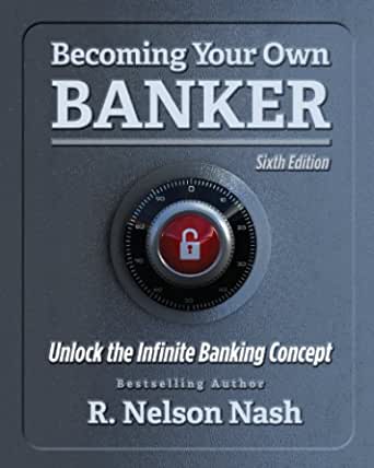 Becoming Your Own Banker Unlock the Infinite Banking Concept