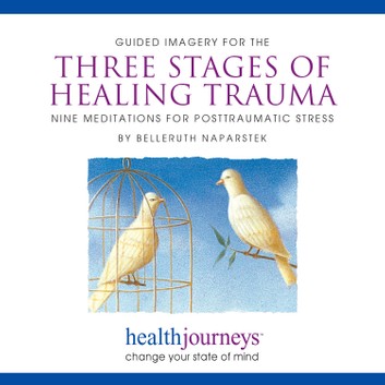 Belleruth Naparstek - Three Stages of Healing Trauma