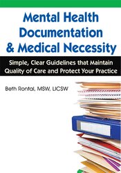 Beth Rontal - Mental Health Documentation & Medical Necessity Simple, Clear Guidelines that Maintain Quality of Care and Protect Your Practice