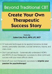 Beyond Traditional CBT Create your own Therapeutic Success Story - Galen Cole