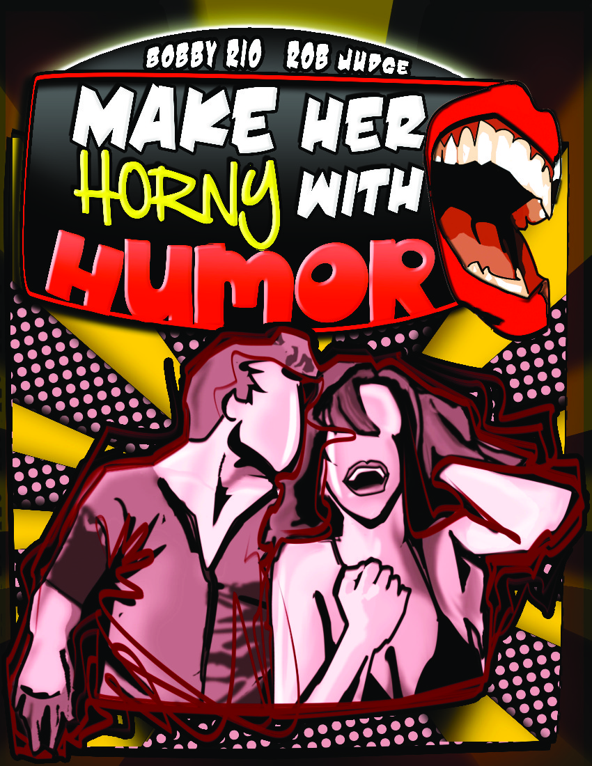 Bobby Rio & Rob Judge - Make Her Horny with Humor (2)