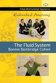 Bonnie Bainbridge Cohen - Embodied Anatomy and the Fluid System - Streaming