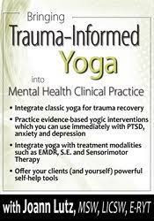 Bringing Trauma-Informed Yoga into Mental Health Clinical Practice - Joann Lutz