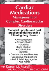 Cardiac Medications Management of Complex Cardiovascular Disorders - Karen M. Marzlin