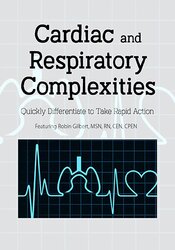 Cardiac and Respiratory ComplexitiesQuickly Differentiate to Take Rapid Action - Robin Gilbert