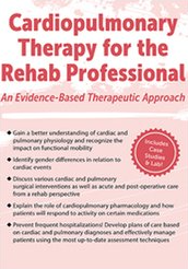 Cardiopulmonary Therapy for the Rehab Professional