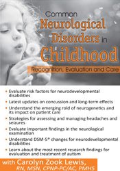 Carolyn Zook Lewis - Common Neurological Disorders in Childhood Recognition, Evaluation and Care