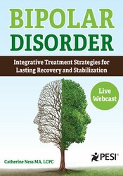 Catherine Ness - Bipolar Disorder Integrative Treatment Strategies for Lasting Recovery and Stabilization