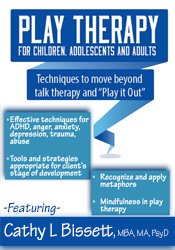 Cathy Bissett - Play Therapy for Children, Adolescents and Adults Techniques to move beyond talk therapy and Play It Out