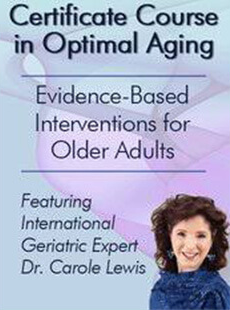 Certificate Course in Optimal AgingEvidence-Based Interventions for Older Adults - Carole Lewis