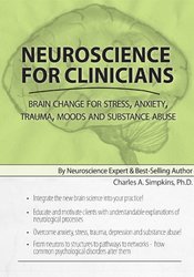 Charles A Simpkins - Neuroscience for Clinician Brain Change for Stress, Anxiety, Trauma, Moods and Substance Abuse