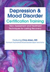 Chris Aiken - 2-Day Depression and Mood Disorder Certification Training New Assessment and Treatment Techniques for Lasting Recovery