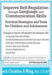 Christine A Wing - Improve Self-Regulation Through Language & Communication Skills Practical Strategies & Tools for Children & Adolescents