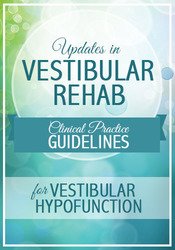 Colleen Sleik - Updates in Vestibular RehabClinical Practice Guidelines for Vestibular Hypofunction