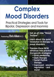 Complex Mood Disorders Practical Strategies and Tools for Bipolar, Depression and Insomnia - Chris Aiken