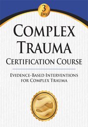 Complex Trauma Certification CourseEvidence Based Interventions for Complex Trauma - Eric Gentry