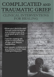 Complicated and Traumatic Grief Clinical Interventions for Healing - Harold Ivan Smith