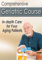 Comprehensive Geriatric CourseIn-depth Care for Your Aging Patients - Steven Atkinson