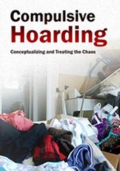 Compulsive HoardingConceptualizing and Treating the Chaos - Pam Kaczmarek