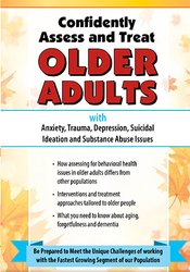 Confidently Assess and Treat Older Adults with Anxiety, Trauma, Depression, Suicidal Ideation and Substance Abuse Issues - Natali Edmonds