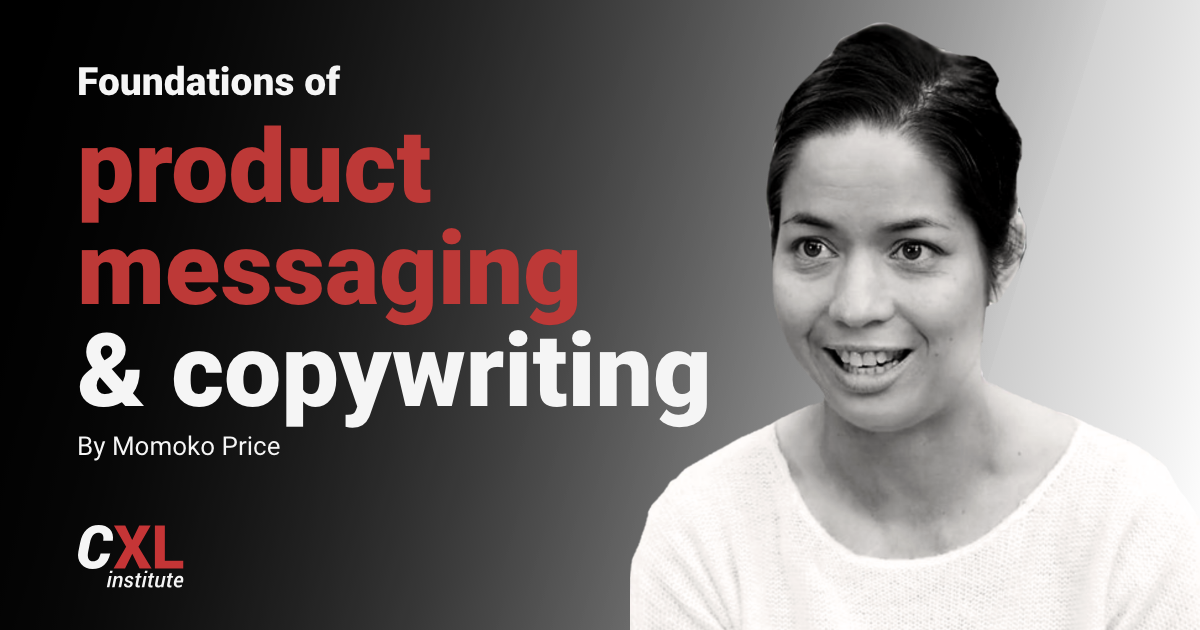 Conversionxl and Momoko Price - Product Messaging & Sales Page Copywriting