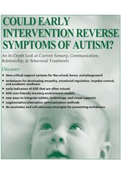 Could Early Intervention Reverse Symptoms of AutismAn In-Depth Look at Current Sensory, Communication, Relationship, & Behavioral Treatments - Susan Hamre