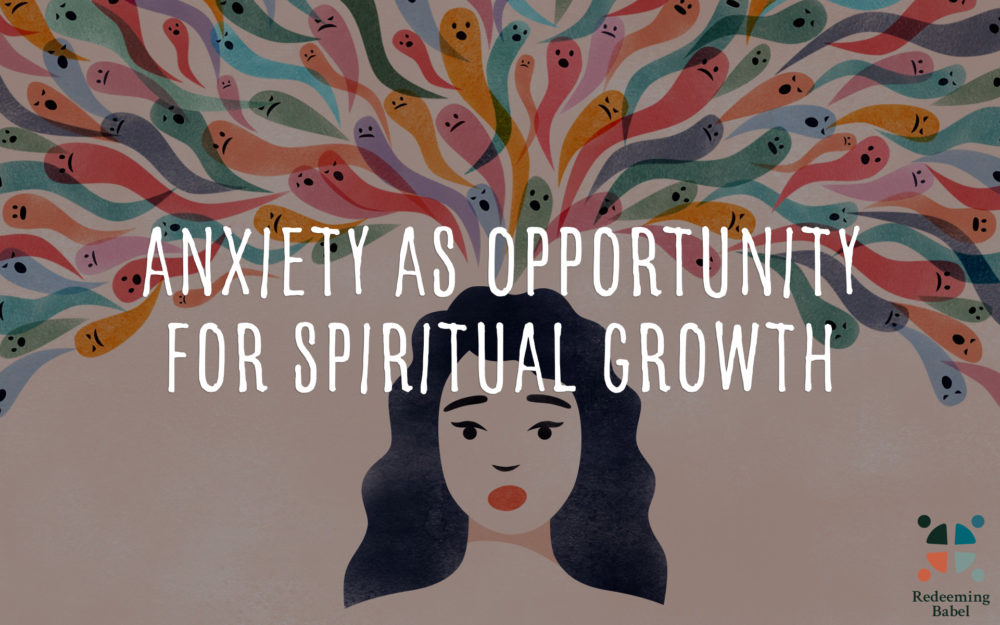 Curtis Chang - Anxiety as Opportunity for Spiritual Growth