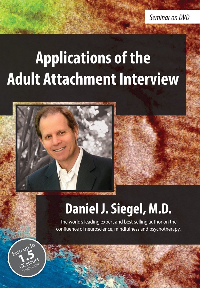 Daniel J. Siegel - Applications of the Adult Attachment Interview