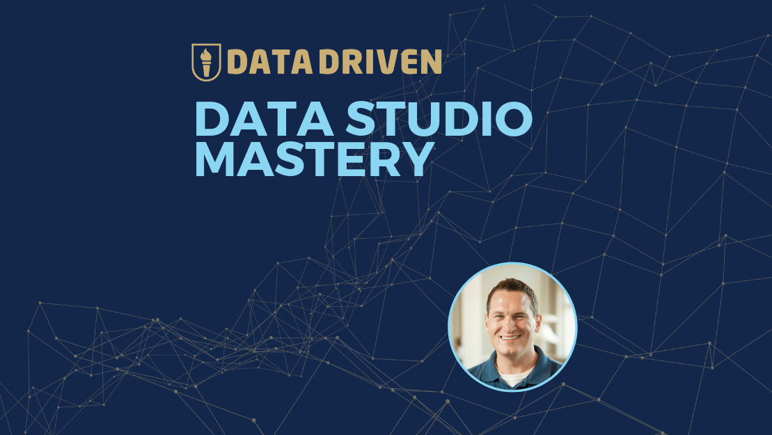 Data Studio Mastery - Data Driven 