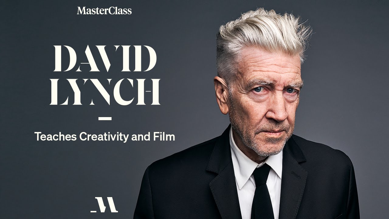 David Lynch Teaches Creativity and Film - MasterClass