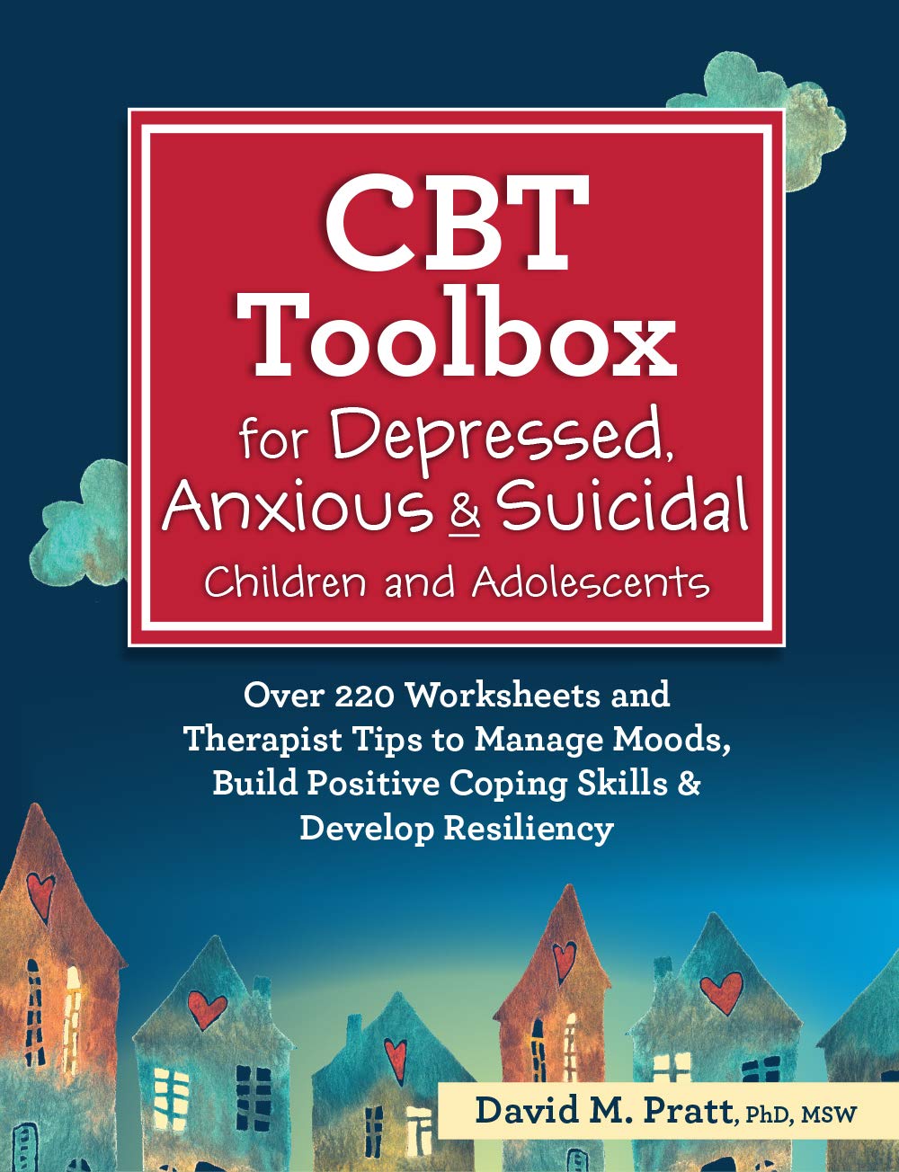 David M. Pratt - 2-Day: CBT Toolkit for Depressed, Anxious and Suicidal Children and Adolescents