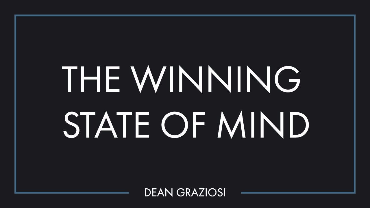 Dean Graziosi’s - The Winning State of Mind