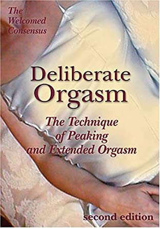 Deliberate Orgasm Vol 2 The Technique of Peaking & Extended Orgasm