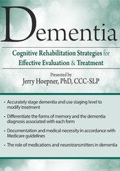 Dementia: Cognitive Rehabilitation Strategies for Effective Evaluation & Treatment - Jerry Hoepner