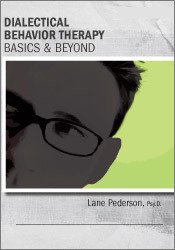 Dialectical Behavior Therapy: Basics & Beyond - Lane Pederson